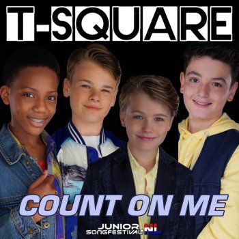 T-Square feat. Junior Songfestival Count On Me