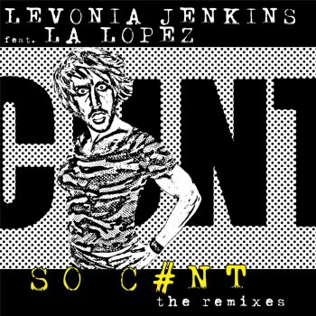 Levonia Jenkins feat. La Lopez So C#nt