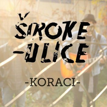 Исполнитель Siroke ulice, альбом Koraci