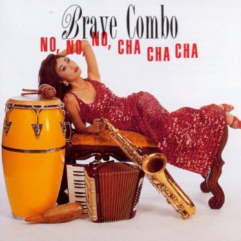 Brave Combo No, No, No, Cha, Cha, Cha Medley