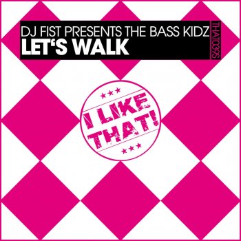 DJ Fist feat. The Bass Kidz Let's Walk (Original Mix)