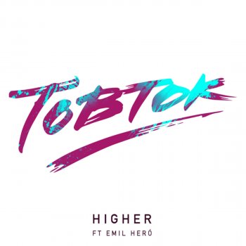 Tobtok feat. Emil Heró Higher