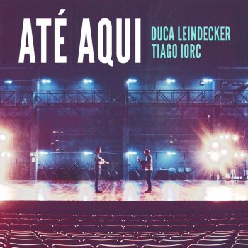 Tiago Iorc feat. Duca Leindecker Até Aqui