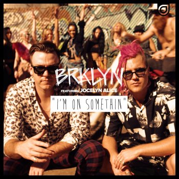 BRKLYN feat. Jocelyn Alice & Medii I'm on Somethin' (feat. Jocelyn Alice) [Medii Remix]