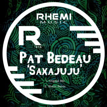 Pat Bedeau Saxajuju - Rhemi Remix