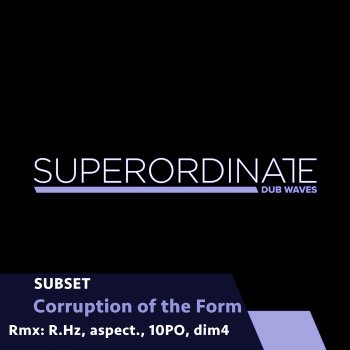 Subset feat. dim4 Corruption of the Form - Dim4 Rmx