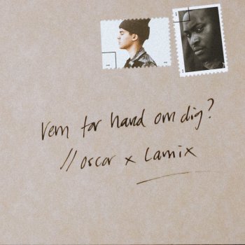 Oscar Zia feat. Lamix Vem tar hand om dig