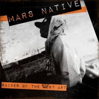 Исполнитель Mars Native, альбом Raider of the Lost Art