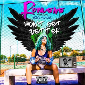 Rowlene feat. Bigstar Johnson Won't Get Better