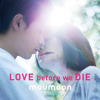 moumoon Love Before We Die