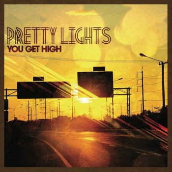 Pretty Lights You Get High