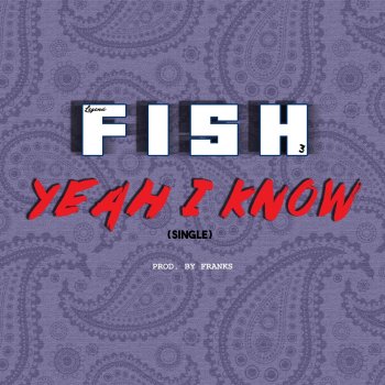 Fish Yeah I Know