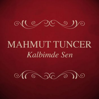 Mahmut Tuncer Kalbimde Sen