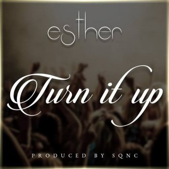 Esther Turn It Up