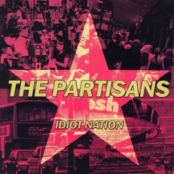 Исполнитель The Partisans, альбом Idiot Nation