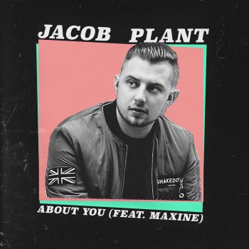 Исполнитель Jacob Plant, альбом About You (feat. Maxine)
