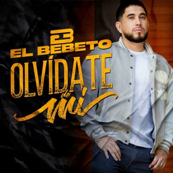 Исполнитель El Bebeto, альбом Olvídate De Mí
