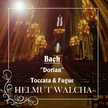 Johann Sebastian Bach feat. Helmut Walcha "Dorian" Toccata And Fugue, BWV 538: Toccata