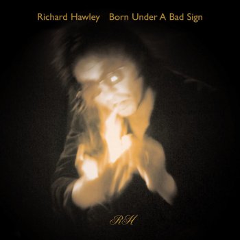 Richard Hawley Born Under a Bad Sign - Single Version