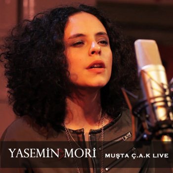 Yasemin Mori Muşta (Ç.A.K Live)