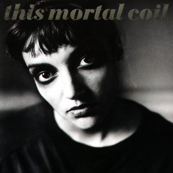 This Mortal Coil With Tomorrow
