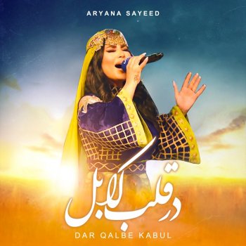 Aryana Sayeed Dar Ghalbe Kabul