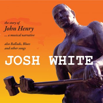 Josh White The Story of John Henry...A Musical Narrative