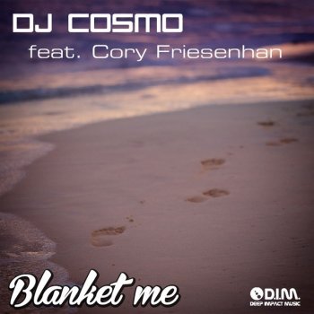 DJ Cosmo feat. Cory Friesenhan Blanket Me - San Diego Bay Mix