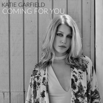 Katie Garfield Coming for You