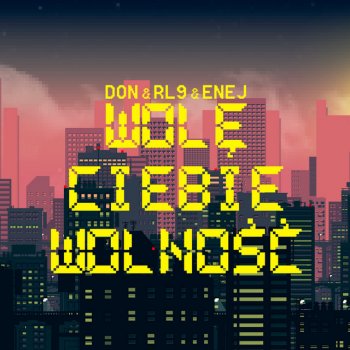 Don&RL9 feat. Enej Wolę Ciebie Wolność