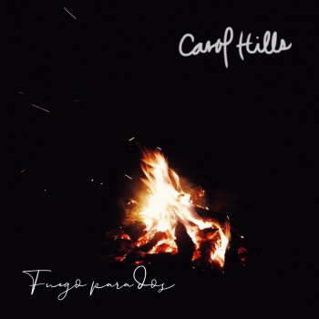 Carol Hills Fuego Para Dos