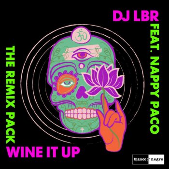 DJ LBR feat. Nappy Paco Wine It Up (feat. Nappy Paco) - James Scott & Cyfox No Trap Edit