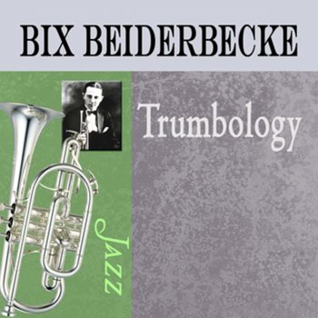 Bix Beiderbecke Your Mother and Mine