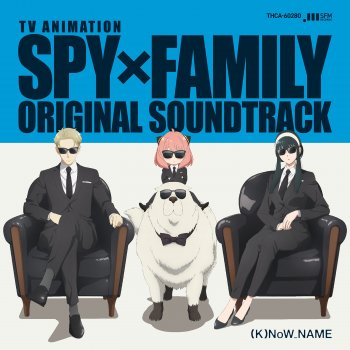 Исполнитель (K)NoW_NAME, альбом SPY x FAMILY (ORIGINAL TELEVISION SOUNDTRACK)