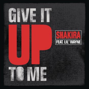 Shakira feat. Lil Wayne Give It Up to Me