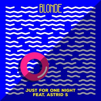 Blonde feat. Astrid S Just For One Night