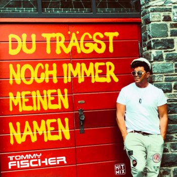 Tommy Fischer Du trägst noch immer meinen Namen - Single Version