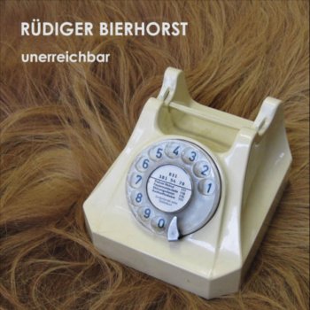 Исполнитель Rüdiger Bierhorst, альбом Unerreichbar