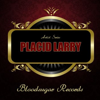 Placid Larry I'll Shine When You Shine