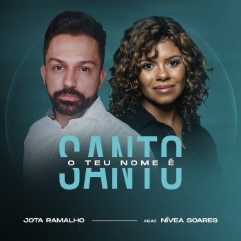 Jota Ramalho O Teu Nome É Santo (feat. Nivea Soares)