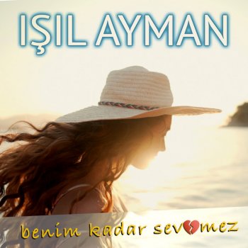 Işıl Ayman Benim Kadar Sevemez