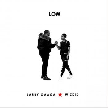 Larry Gaaga feat. WizKid Low