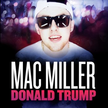 Mac Miller Donald Trump (Clean)