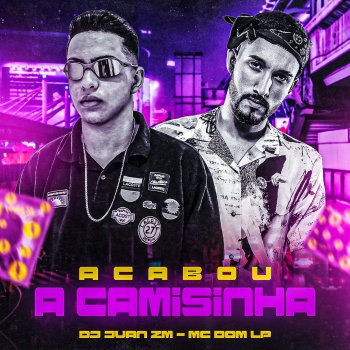 DJ Juan ZM feat. MC DOM LP Acabou a Camisinha (feat. MC DOM LP)