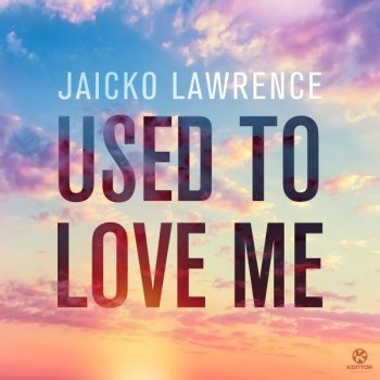 Jaicko Lawrence Used to Love Me - Extended Mix