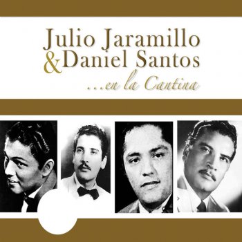 Исполнитель Julio Jaramillo feat. Daniel Santos, альбом En la Cantina