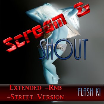 Flash Ki Scream & Shout (Street Mix)