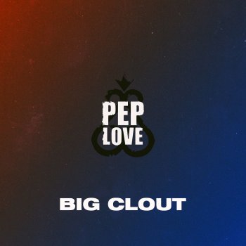 Pep Love Big Clout