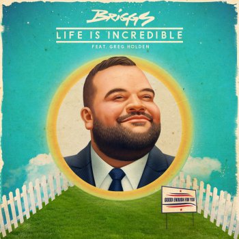 Briggs feat. Greg Holden Life Is Incredible