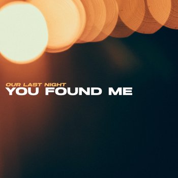 Our Last Night You Found Me